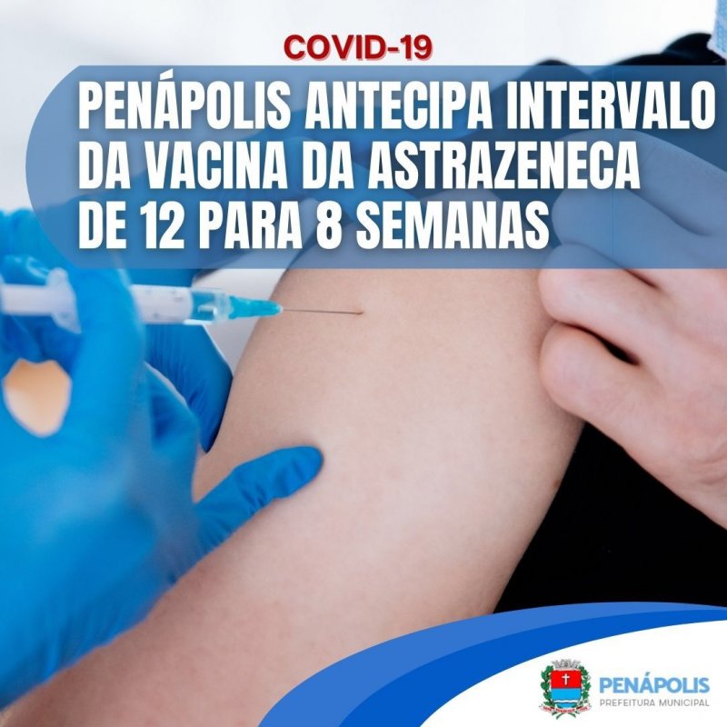Covid-19: Penápolis antecipa 2ª dose da Astrazeneca para 8 semanas