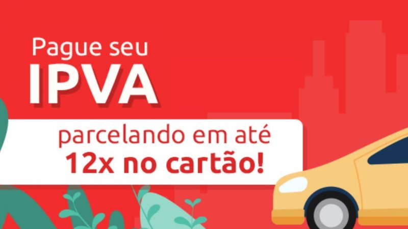 Confira a data de pagamento do IPVA e parcele em até 12x